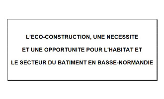 Lire la suite à propos de l’article L’éco-construction, une nécessité et une opportunité pour l’habitat et le secteur du bâtiment en Basse-Normandie